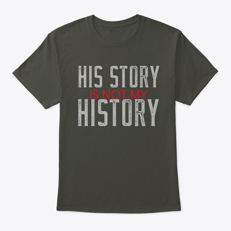 His story is not my history 