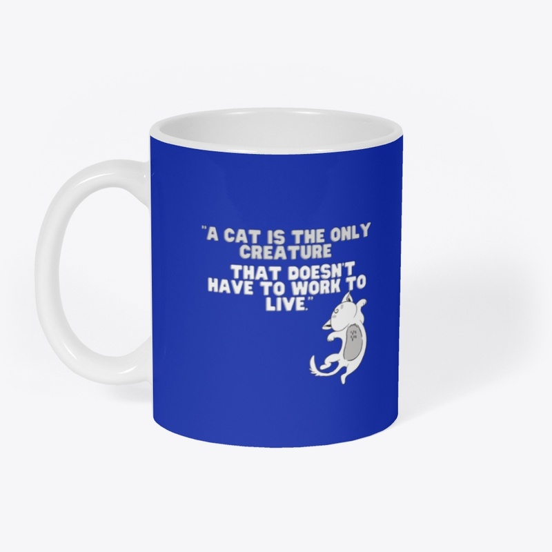 A cat is the only creature that doesn't
