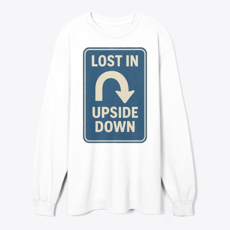 Lost in the Upside Down Road Sign Retro 