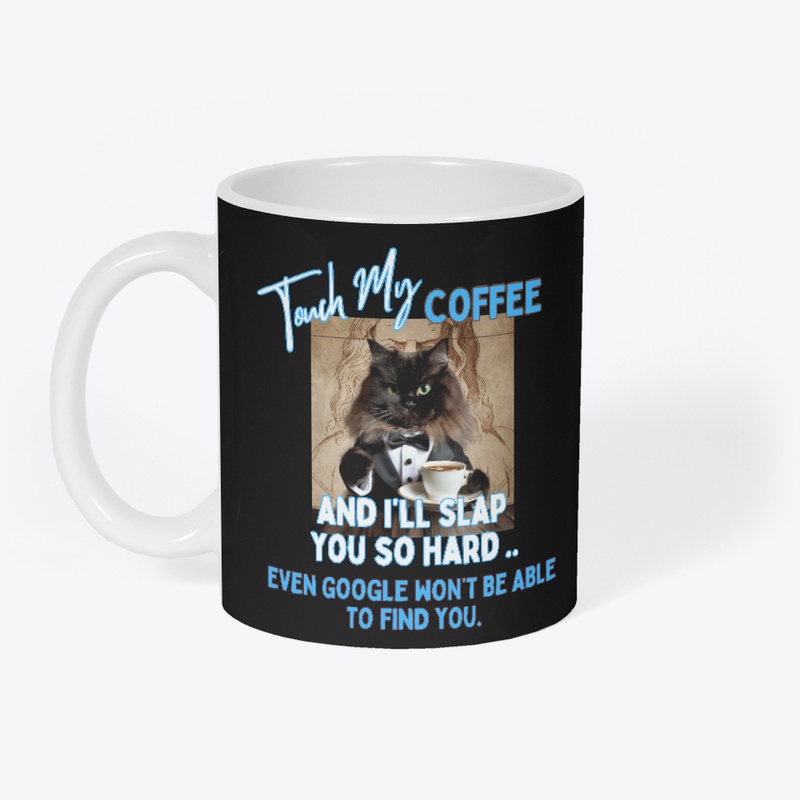 Touch My Coffee ....