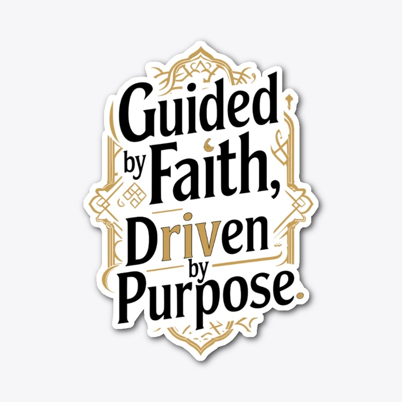 Guided by Faith, Driven by Purpose