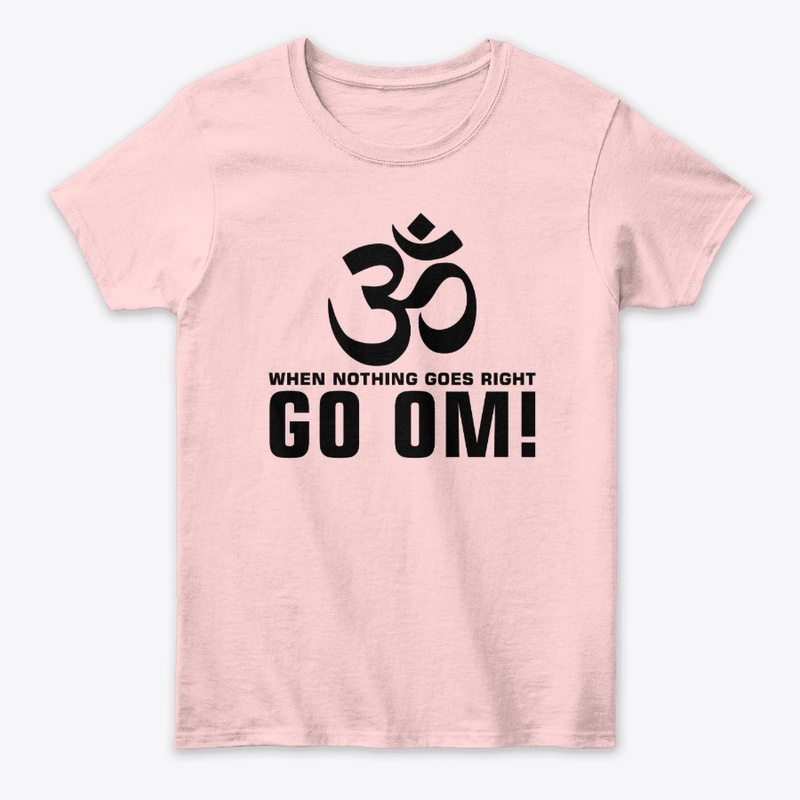 OM | when nothing goes right GO OM!