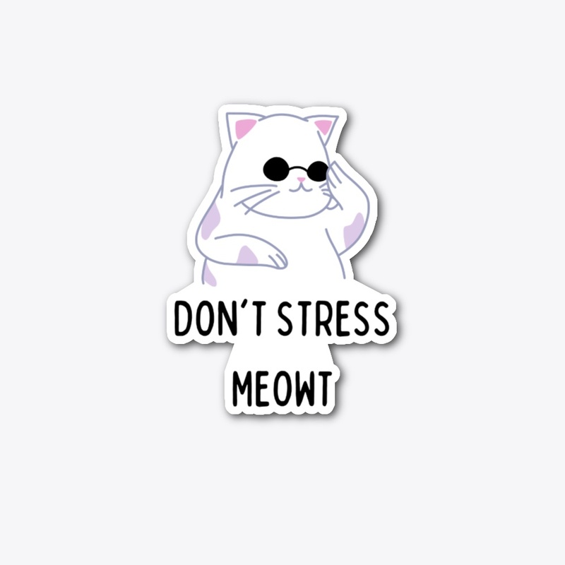 Don't stress meowt