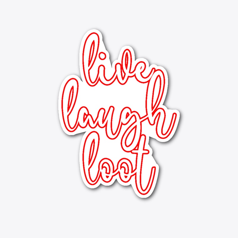 Live Laugh Loot
