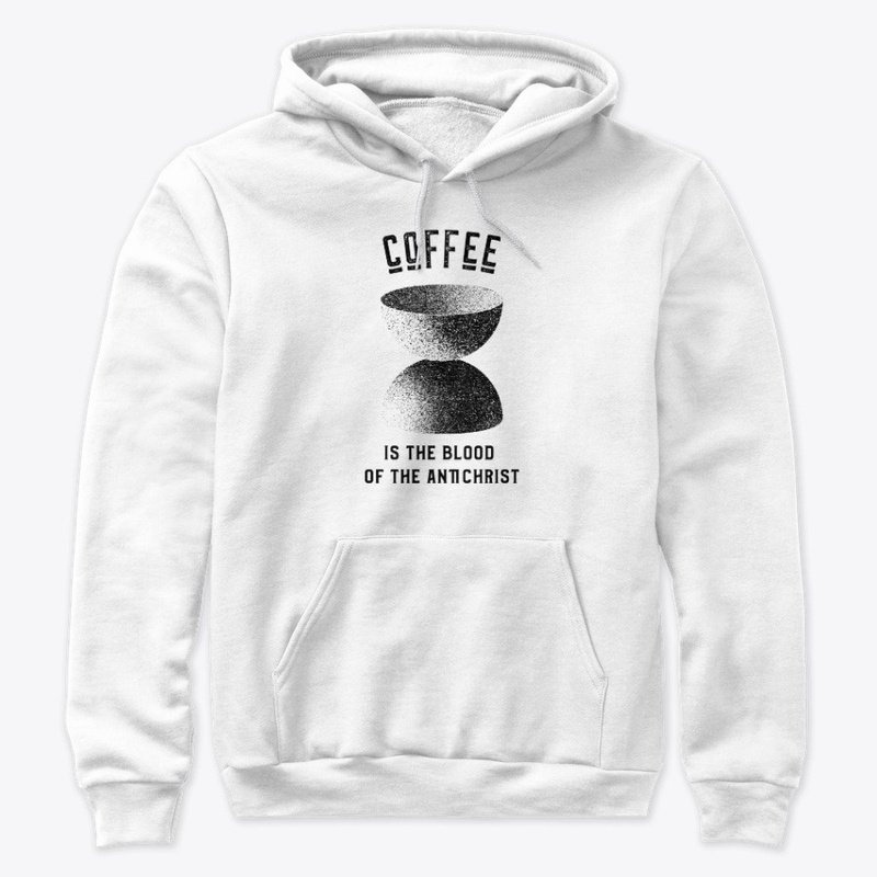Coffee is the Blood of the Antichrist