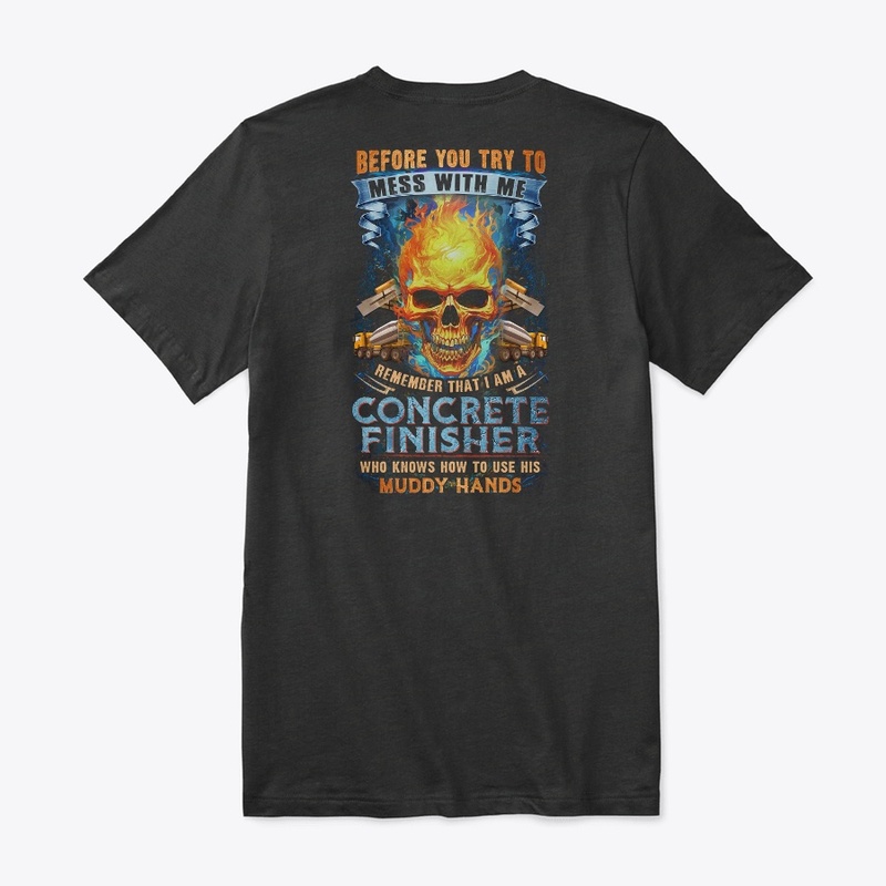 Don't Mess With Concrete Finisher Shirt 