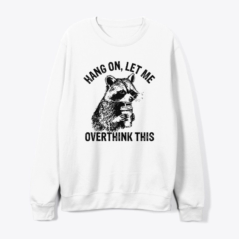 Hang On Let Me Overthink This Shirt