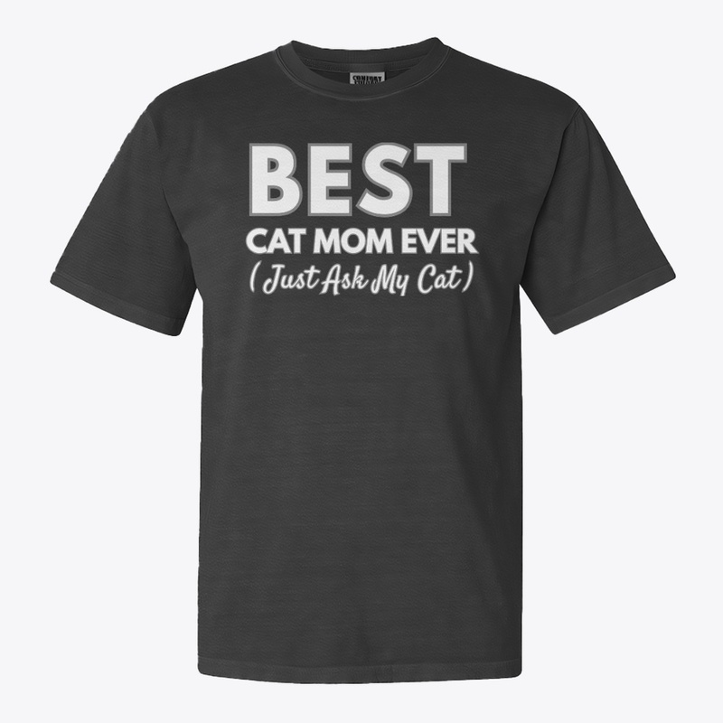 Best Cat Mom Ever Just Ask My Cat
