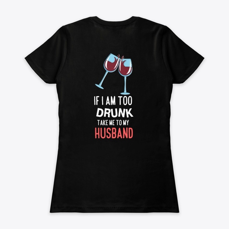 If I Am Too Drunk Find My Husband