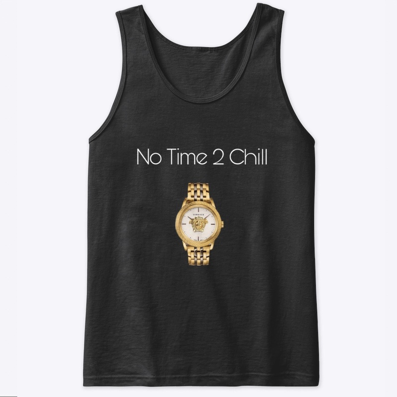 No Time 2 chill (Gold)