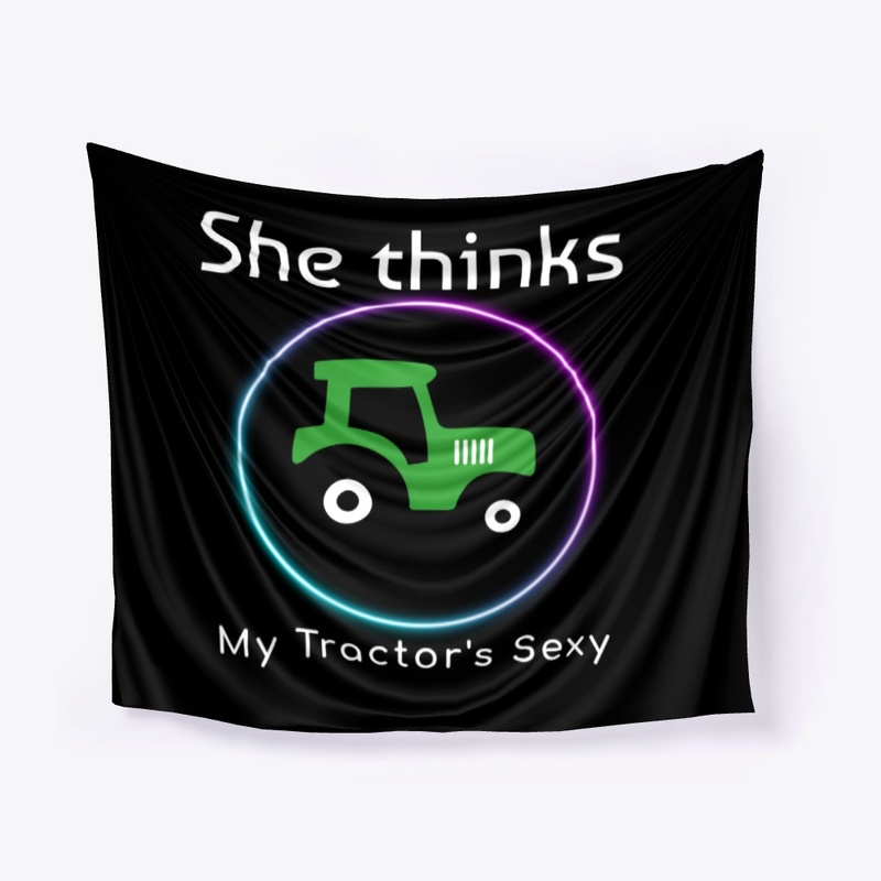 She thinks My Tractor is Sexy