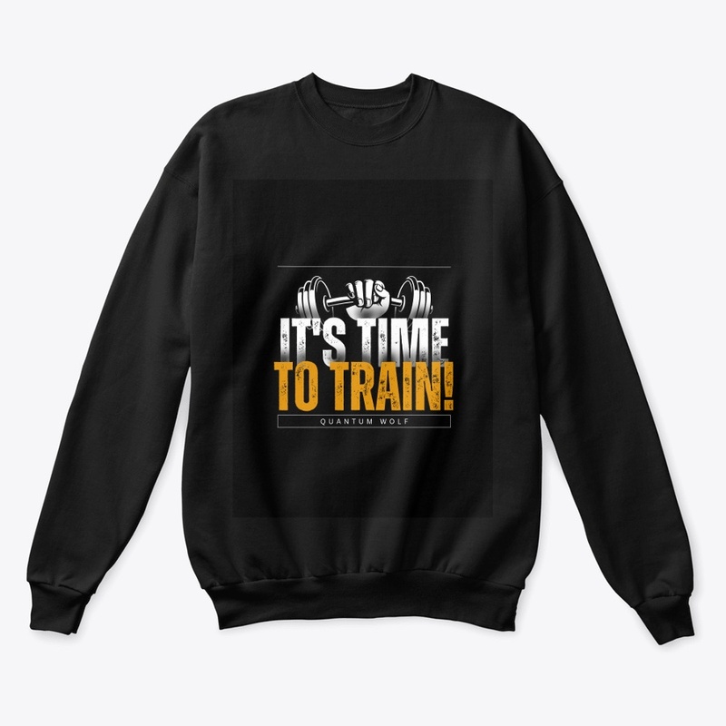 "ITS TIME TO TRAIN" T SHIRT SWEATSHIRT