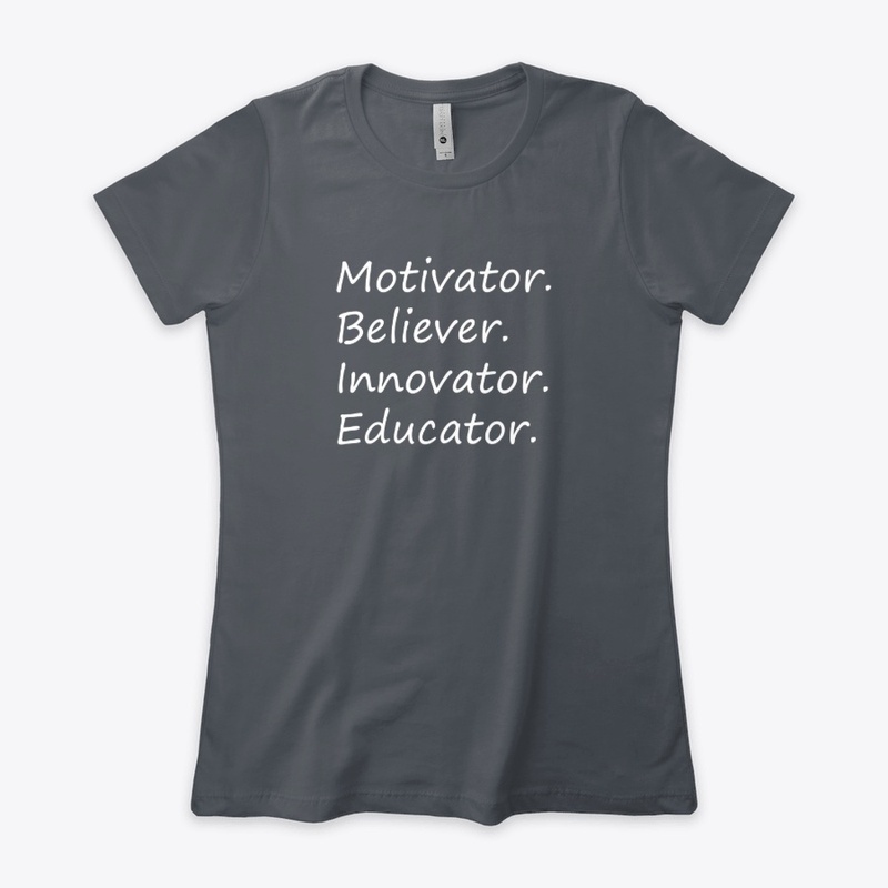 Motivator. Believer. Innovator. Educator