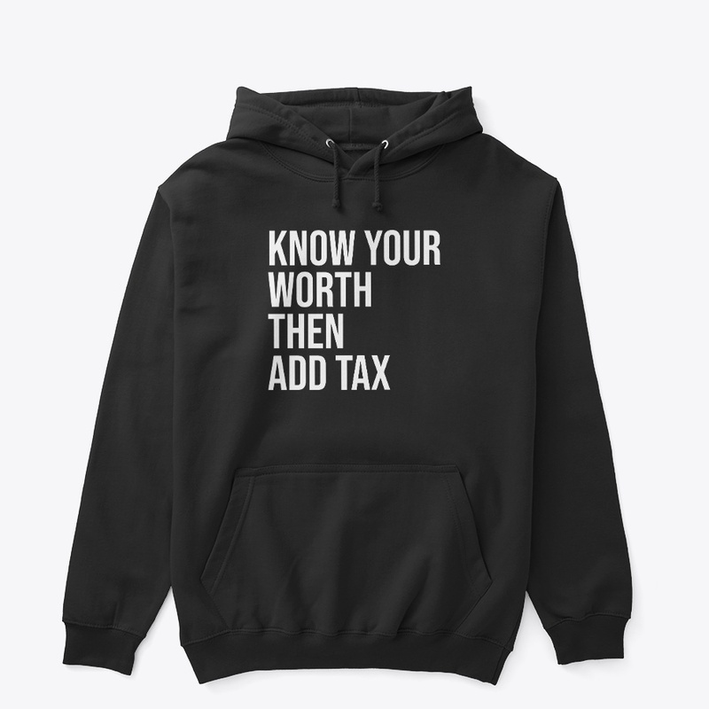 Know Your Worth Then Add Tax