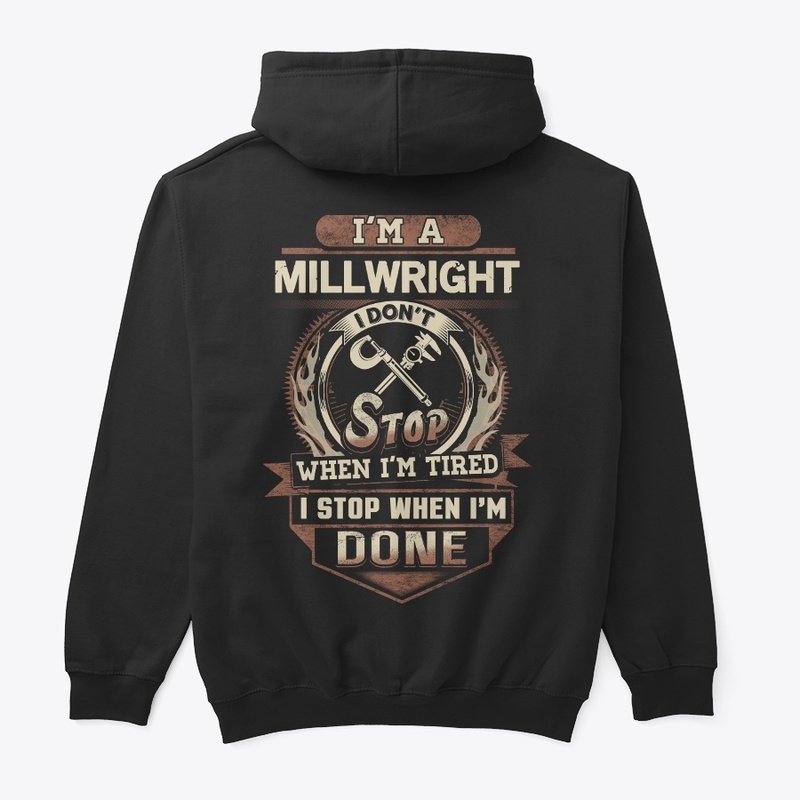 Millwright I Stop When I'm Done 