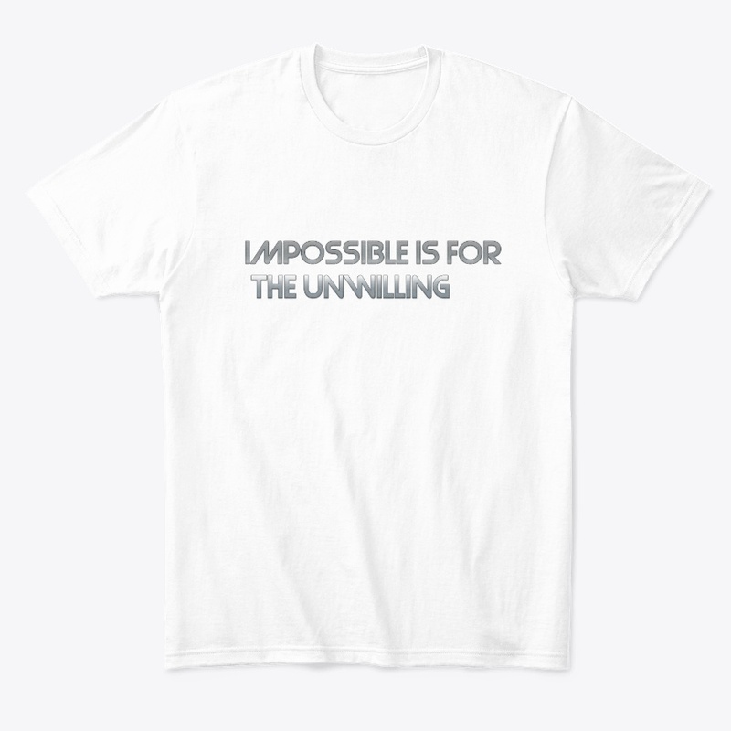 Impossible is for the unwilling