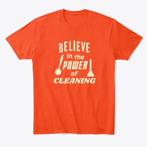 Believe In The Power Of Cleaning Deep Orange  T-Shirt Front
