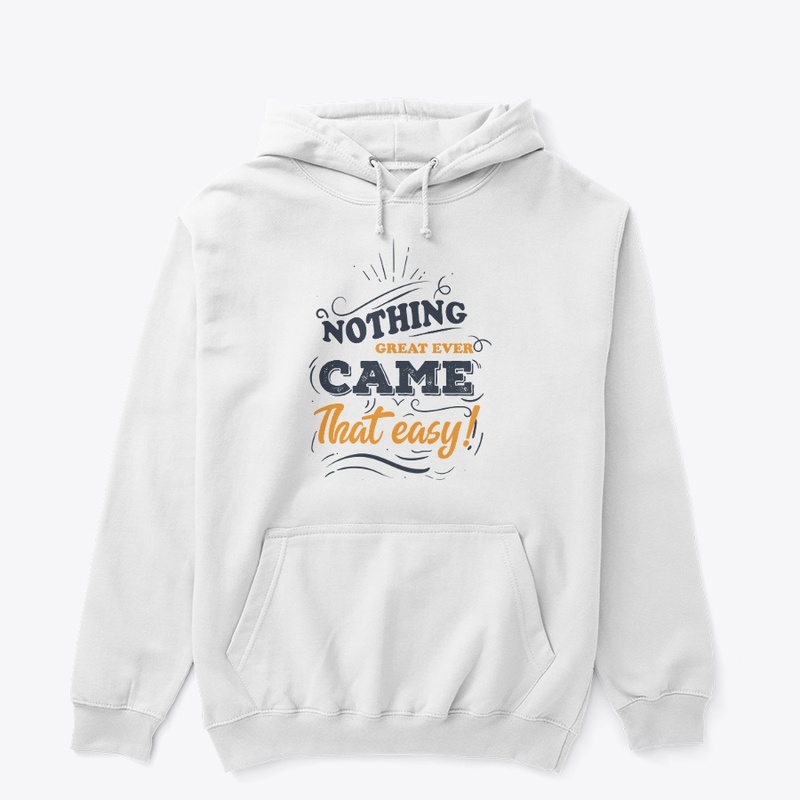Nothing great ever came