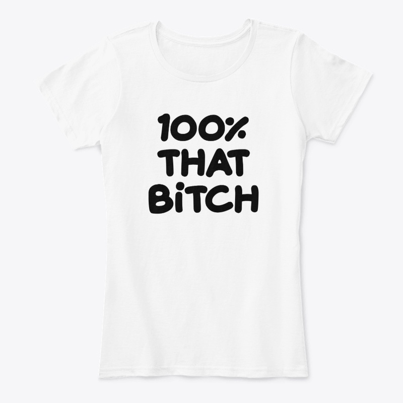 100% That Bitch