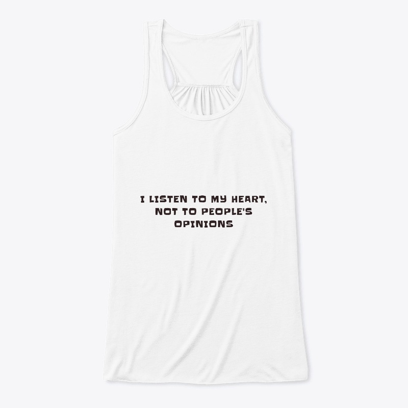 I listen to my heart, not to opinions