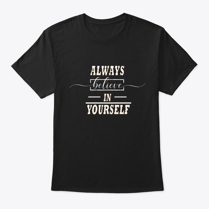 Always believe in yourself