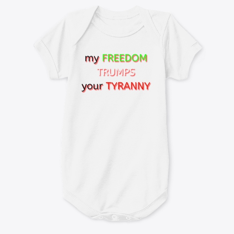 My Freedom TRUMPS your TYRANNY!!
