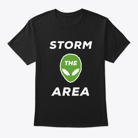 Storm The Area Alien Ufo Space Gift Y37w Black T-Shirt Front