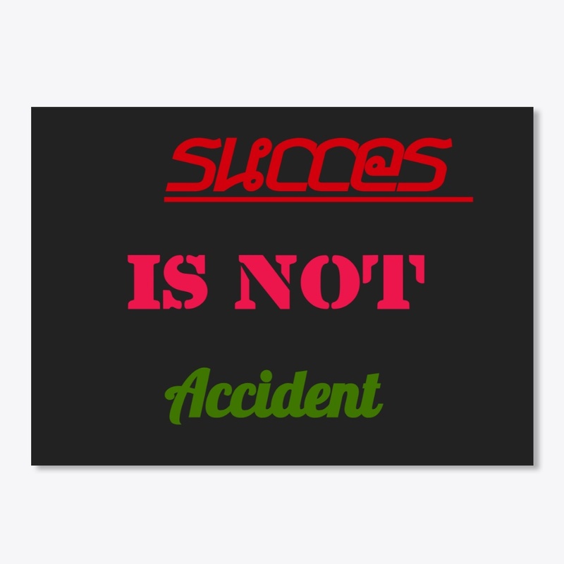 succes is not accident
