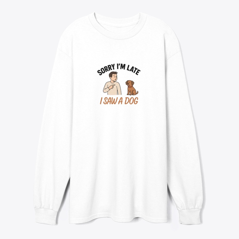 I Saw A Dog, Funny Pet Lover Design. FD2