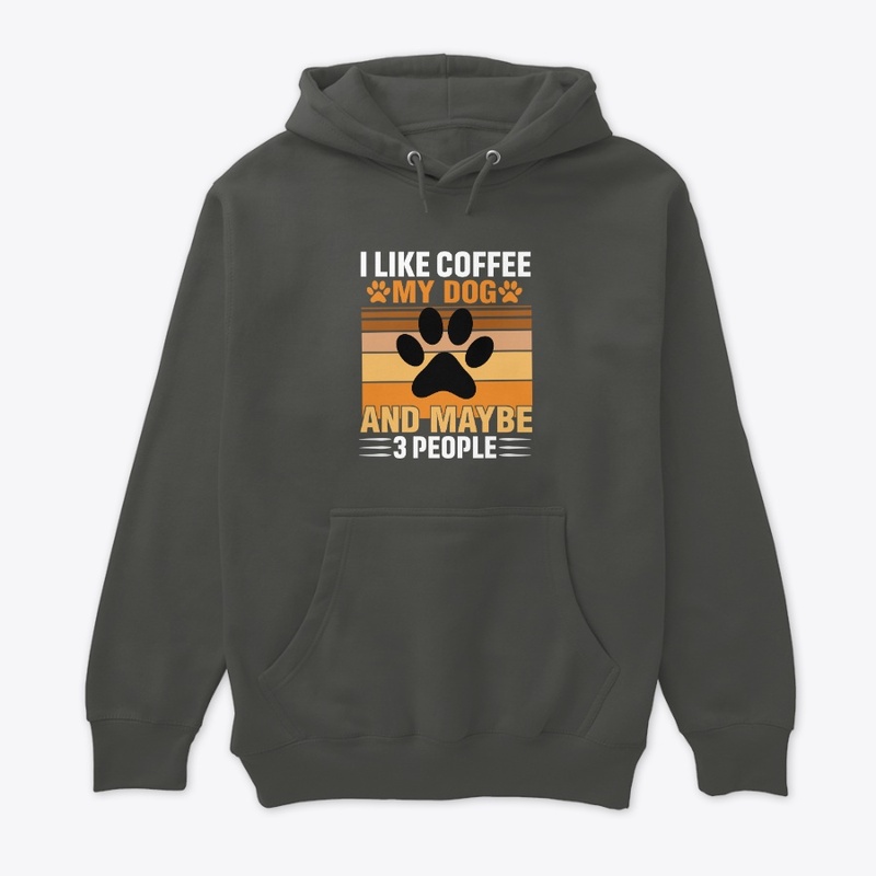 I like coffee my dog and maybe 3 people