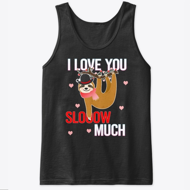 I Love You  Sloow Much Sloth Valentines 