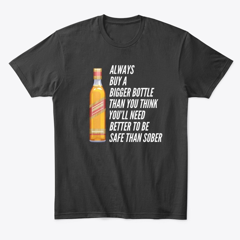 Funny Alcohol Saying Better To Be Safe