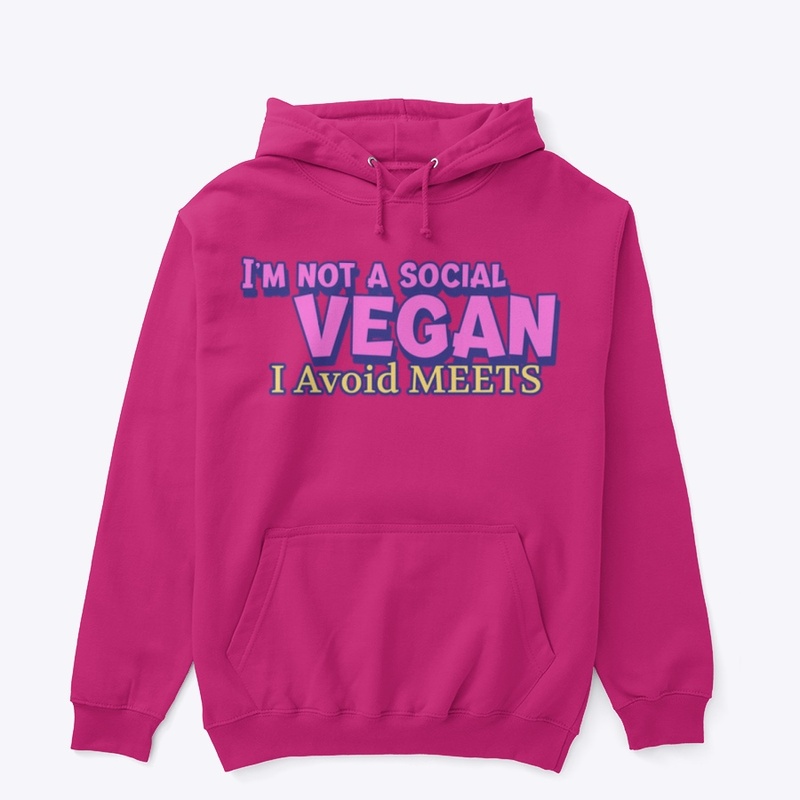 I'm Not a Social VEGAN, I Avoid MEETS