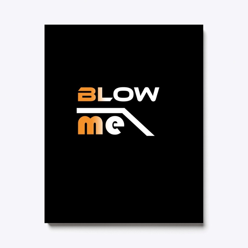 Blow me shirts. Blow me women's comfort
