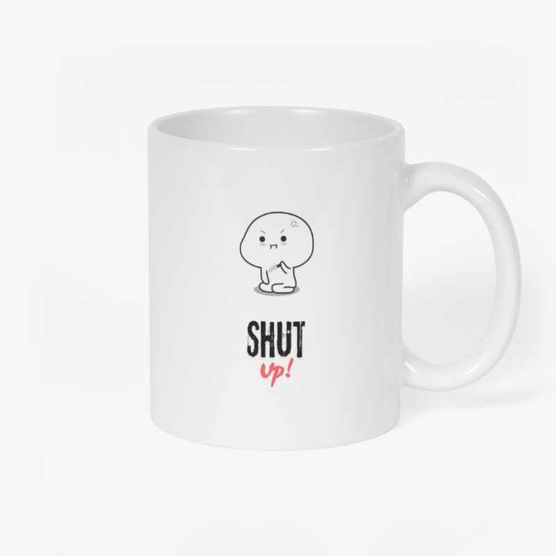 'Shut up' desing