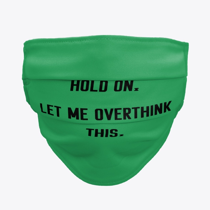 Hold On, Let Me Overthink This