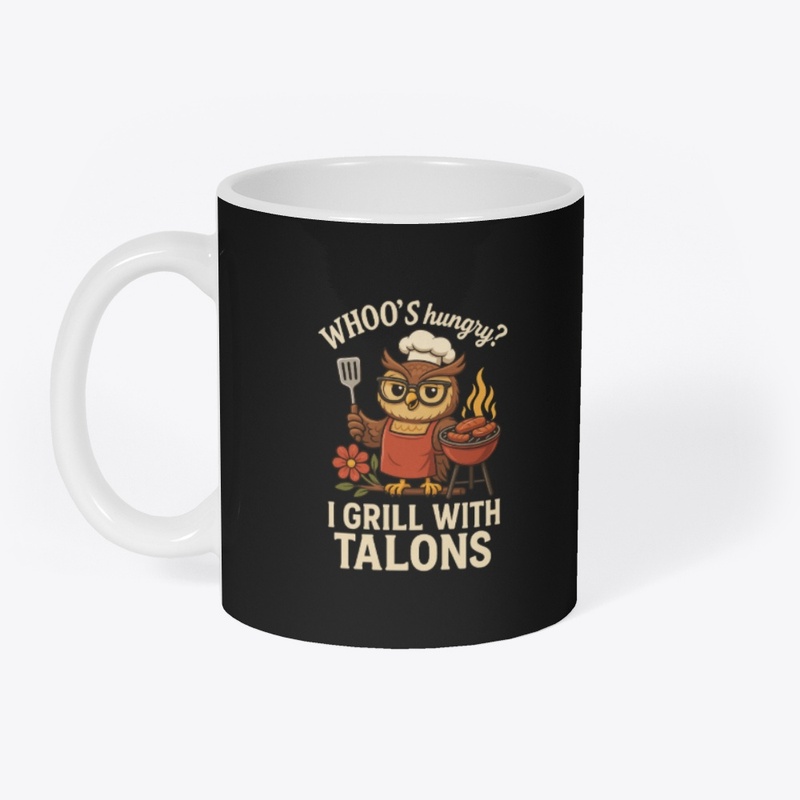 Who's Hungry? I Grill With Talons 