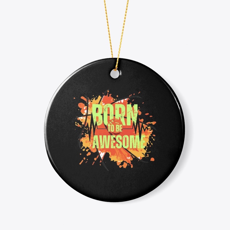 born to be awesome