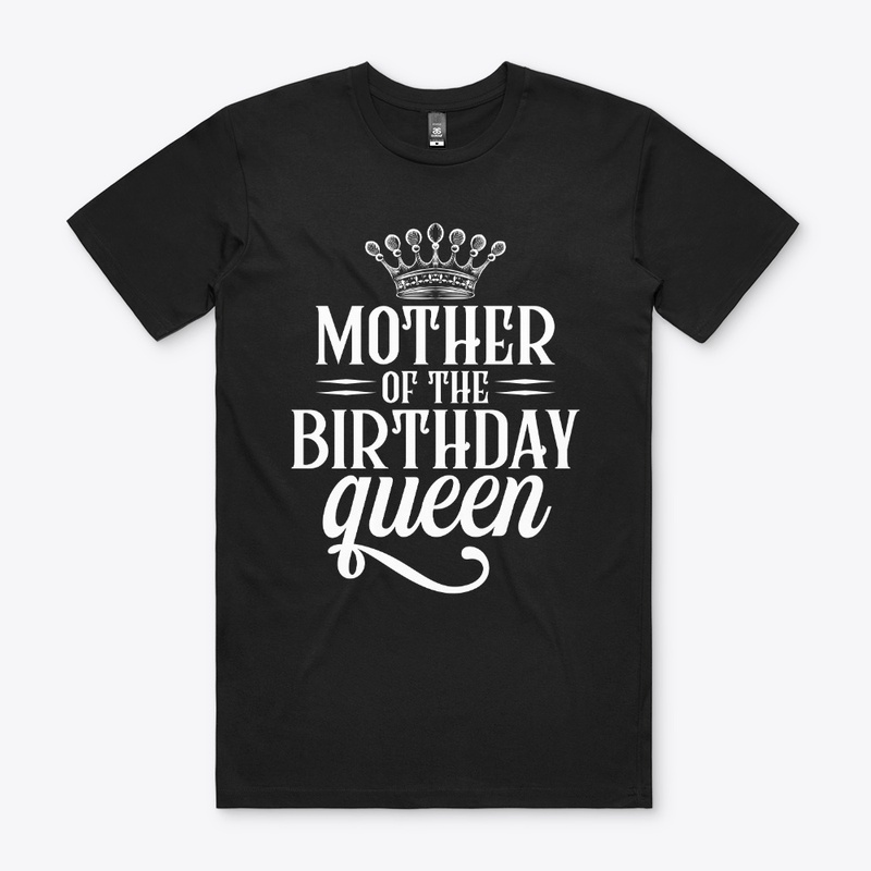 Mother of the birthday queen t shirt 