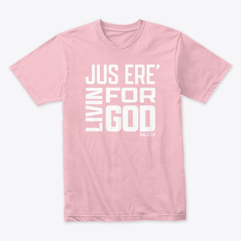 JUS ERE LIVIN FOR GOD