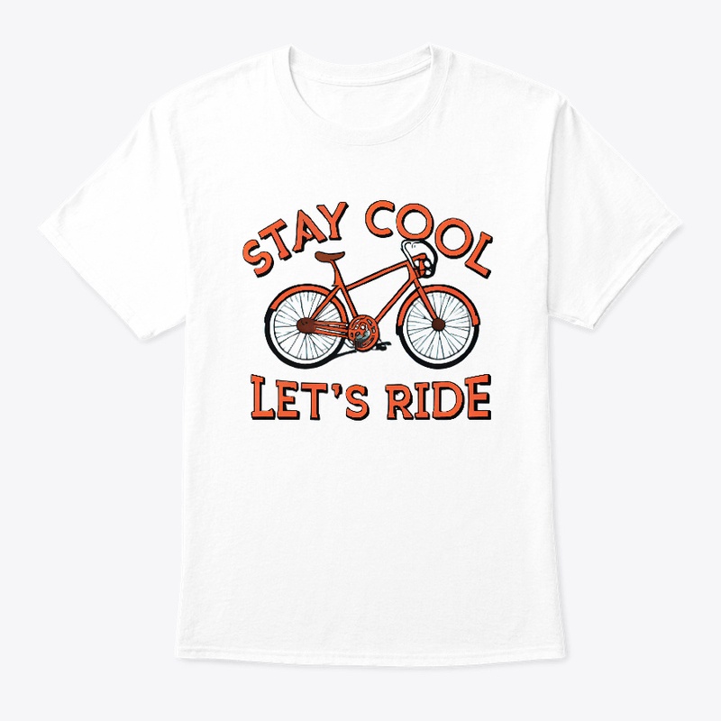 Stay Cool Let's Ride T-shirt