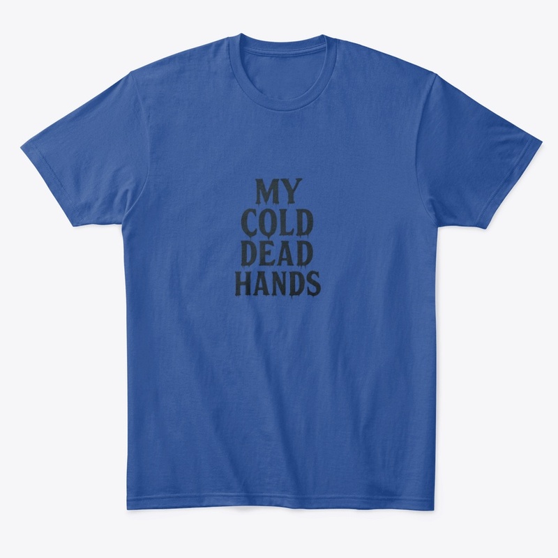 My Cold Dead Hands - Comfort Tee - Comfort Tee