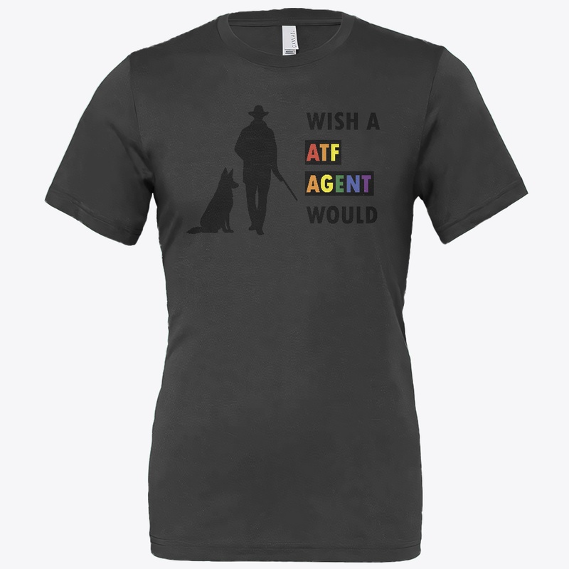 Wish a ATF Agent Would