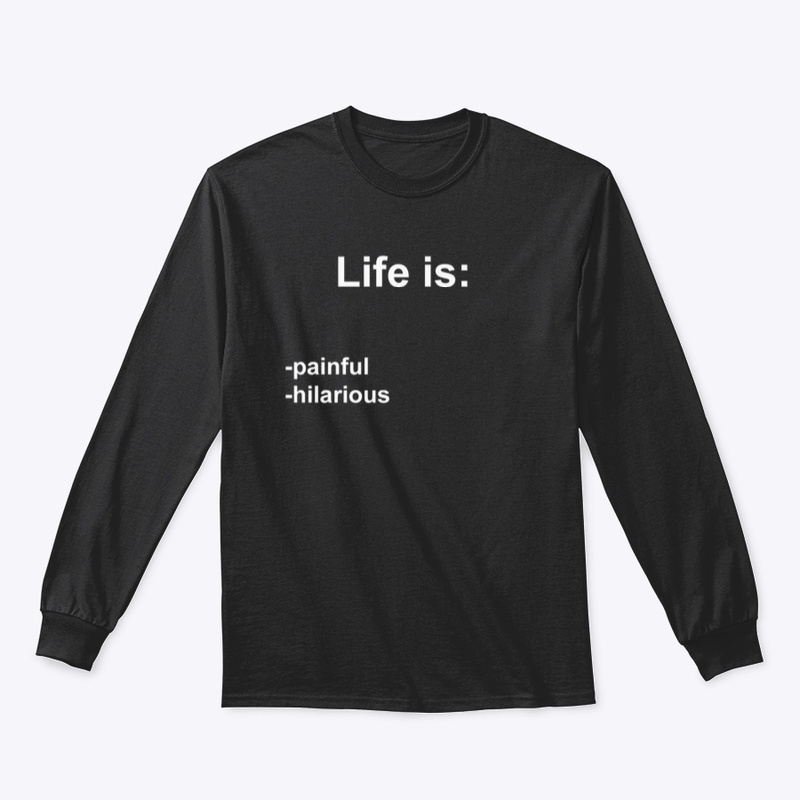 Life is: