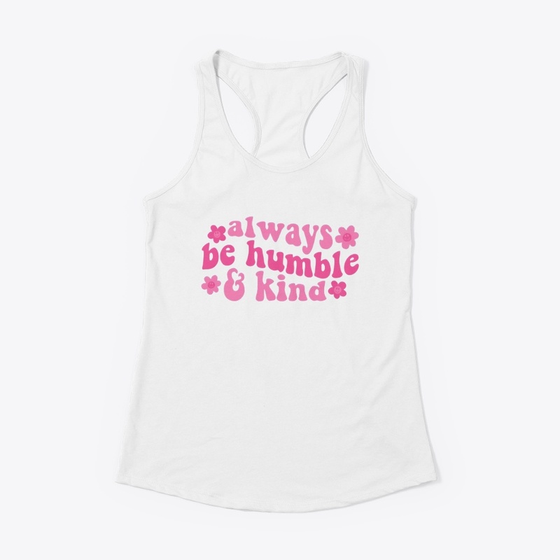 Always Be Humble and Kind-Unisex T-Shirt