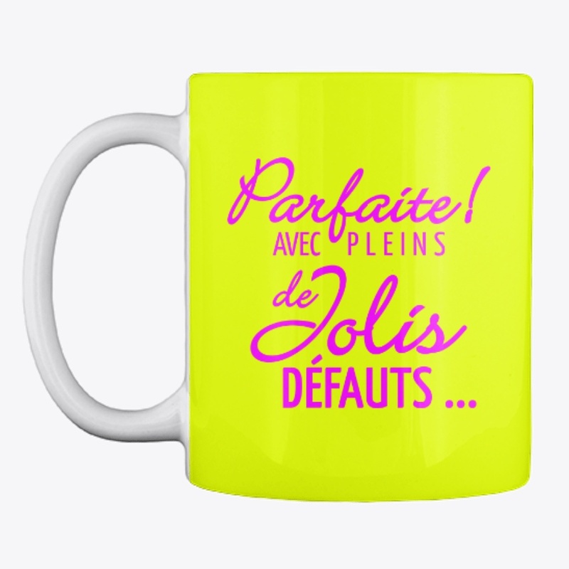 Parfaite avec pleins de jolis défauts