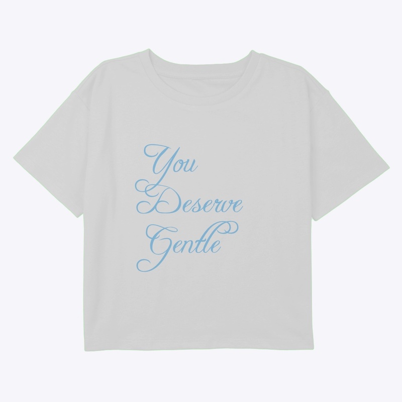 You Deserve Gentle