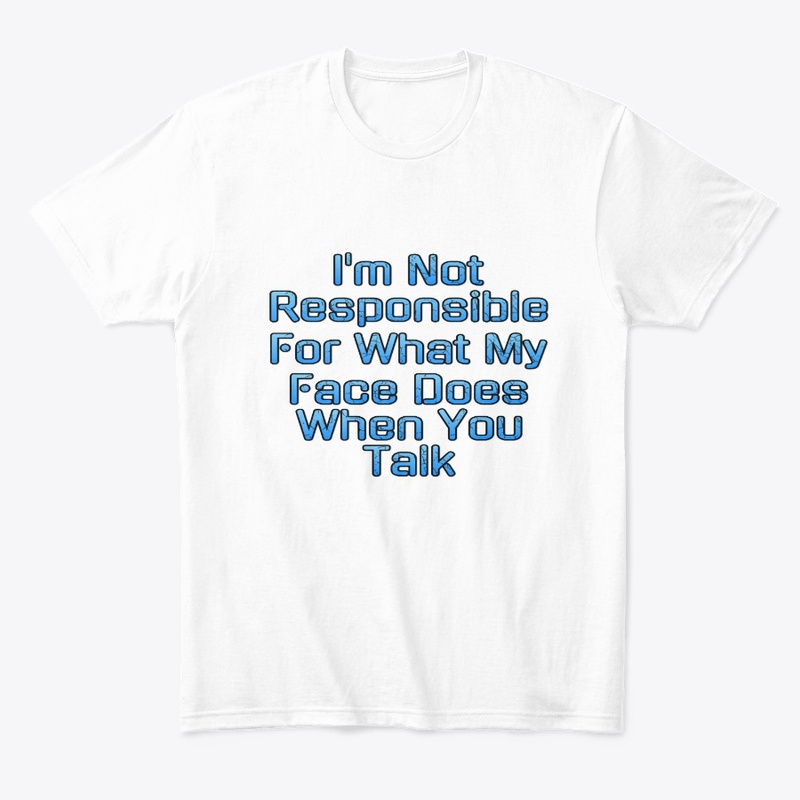 I'm Not Responsible For My Face