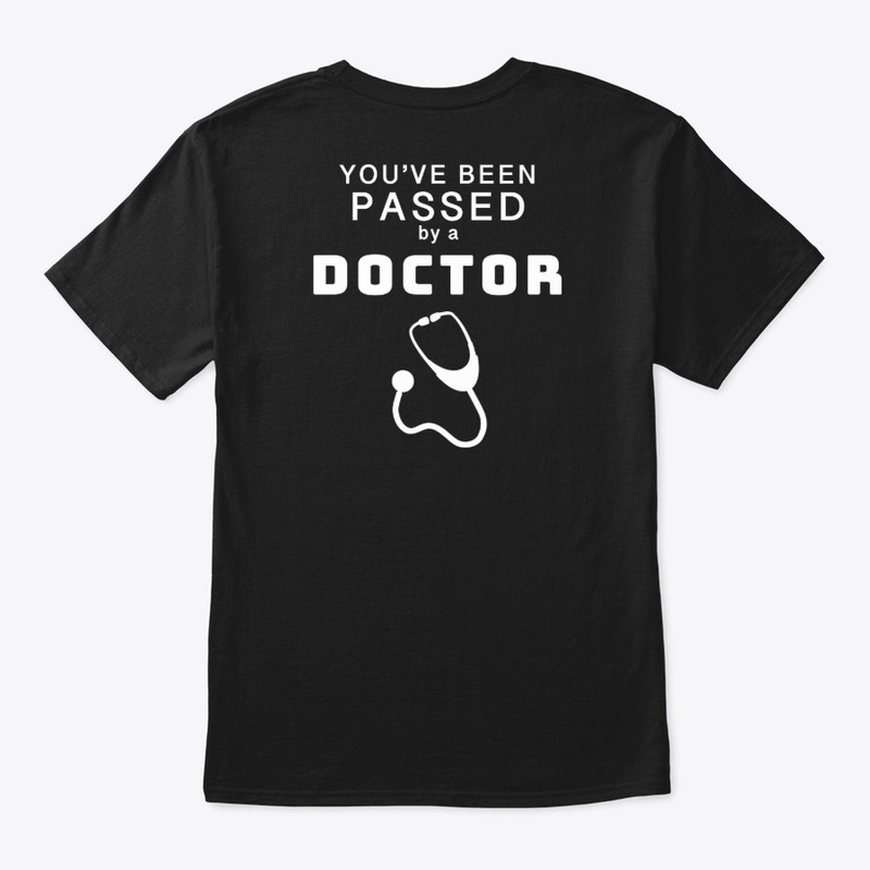 You've Been Pass by a Doctor