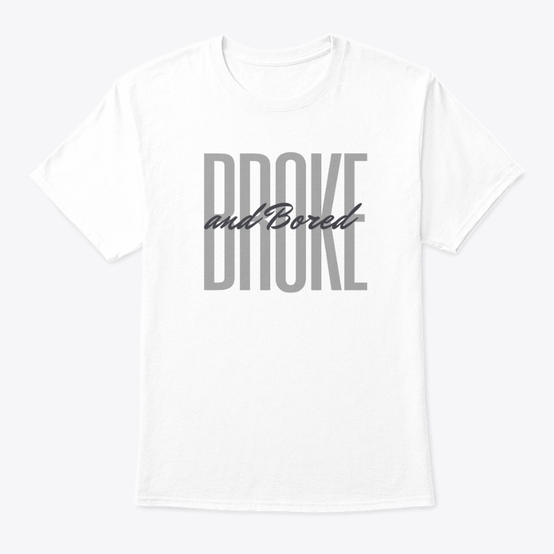 Broke and Bored Graphic Tshirt